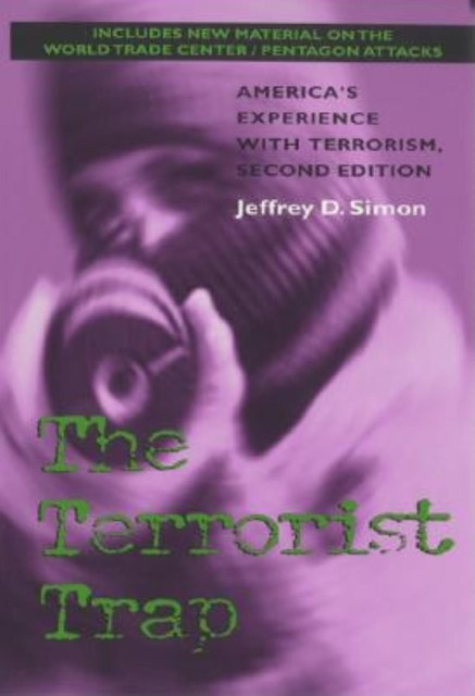 The Terrorist Trap, Second Edition, Jeffrey D. Simon