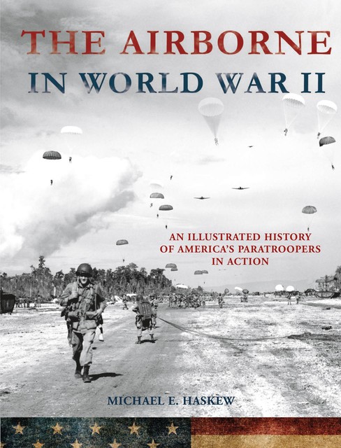 The Airborne in World War II, Michael E. Haskew