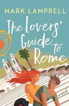 The Lovers' Guide to Rome, Mark Lamprell