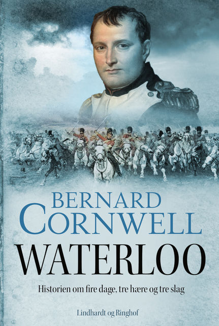 Waterloo – Historien om fire dage, tre hære og tre slag, Bernard Cornwell