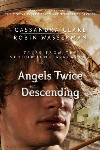 Angels Twice Descending, Cassandra Clare