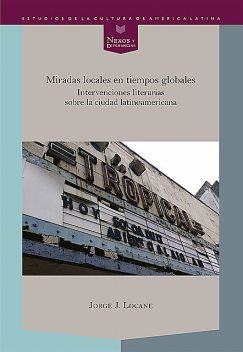 Miradas Locales En Tiempos Globales, Jorge J. Locane