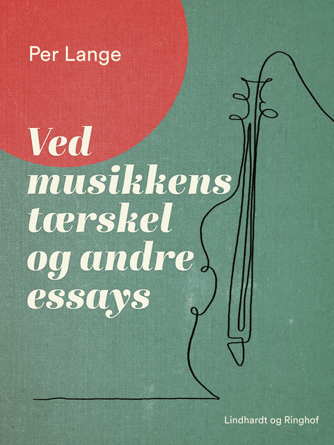 Ved musikkens tærskel og andre essays, Per Lange