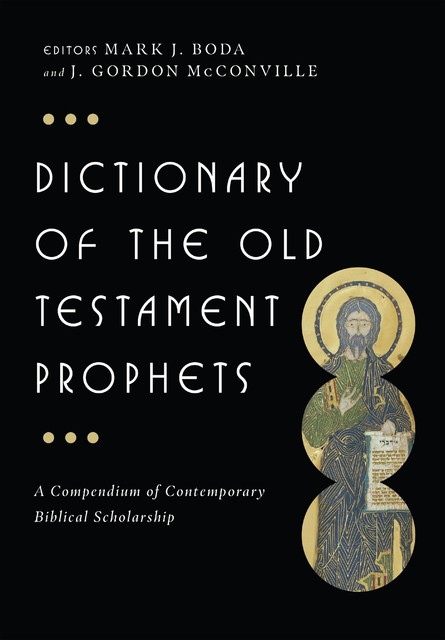 Dictionary of the Old Testament: Prophets, G MCCONVILLE, MARK J BODA