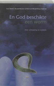 En God beschikte een worm / druk 3, Cees Dekker, Ronald Meester en René van Woudenberg