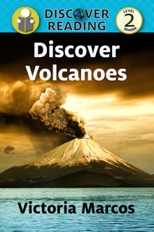 Discover Volcanoes: Level 2 Reader, Victoria Marcos