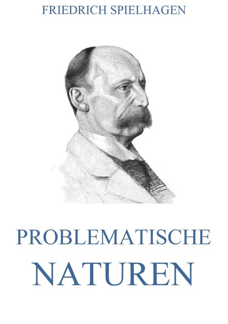Problematische Naturen, Friedrich Spielhagen