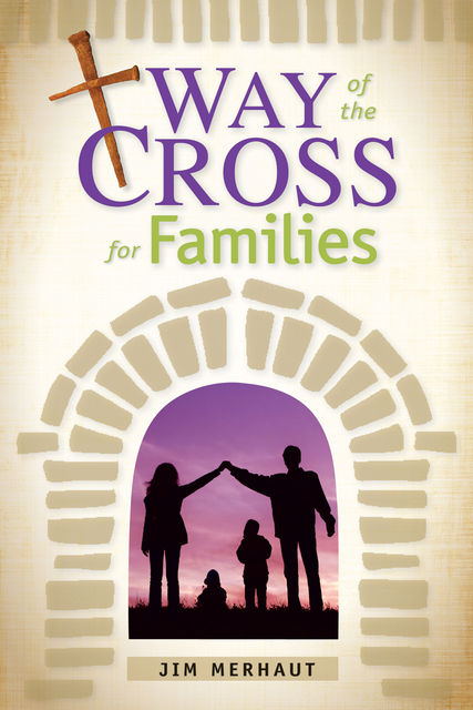 Way of the Cross for Families, Jim Merhaut