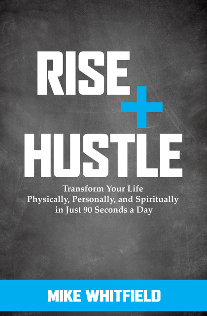 Rise + Hustle, Mike Whitfield