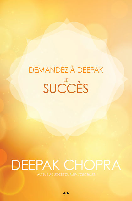 Demandez à Deepak – Le succès, Deepak Chopra