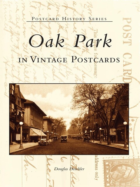 Oak Park in Vintage Postcards, Douglas Deuchler