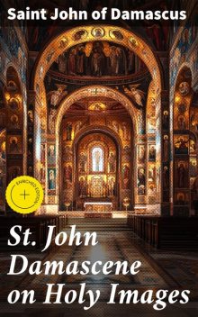 St John Damascene on Holy Images, Saint John of Damascus
