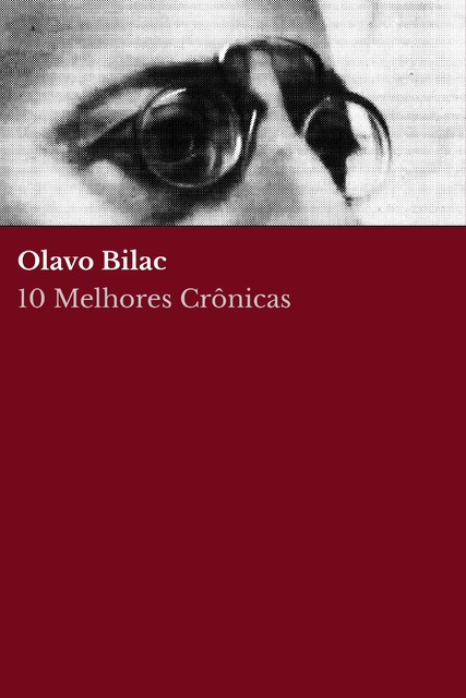 10 Melhores Crônicas – Olavo Bilac, August Nemo, Olavo Bilac