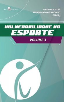 Vulnerabilidade no esporte (vol. 3), Afonso Antônio Machado, Flávio Rebustini