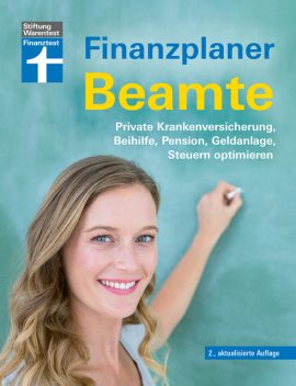 Finanzplaner Beamte – Der Ratgeber von Ausbildung bis Ruhestand mit Praxistipps und Checklisten, Isabell Pohlmann, Thomas Öchsner