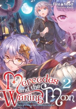 Mercedes and the Waning Moon: The Dungeoneering Feats of a Discarded Vampire Aristocrat Volume 2, Fire head