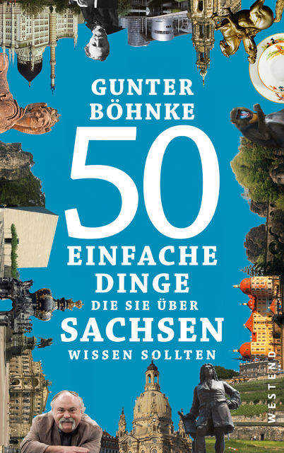50 einfache Dinge, die Sie über Sachsen wissen sollten, Gunter Böhnke