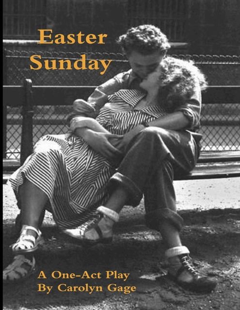 Easter Sunday: A One – Act Play, Carolyn Gage