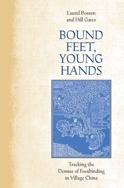 Bound Feet, Young Hands, Hill Gates, Laurel Bossen