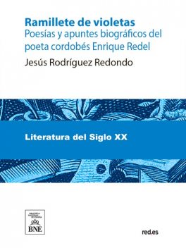 Ramillete de violetas : poesías y apuntes biográficos del poeta cordobés Enrique Redel, Enrique Redel y Aguilar, Jesús Rodríguez Redondo