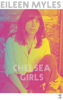 Chelsea Girls, Eileen Myles