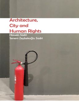 Architecture, City and Human Rights, Hossein Sadri, Senem Zeybekoglu Sadri