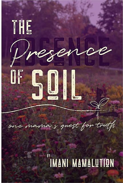 The Absence of Soil, Imani Mamalution