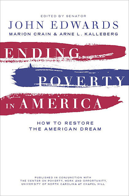 Ending Poverty in America, John Edwards, Arne L. Kalleberg, Marion Crain