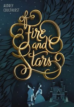 Of Fire and Stars, Audrey Coulthurst