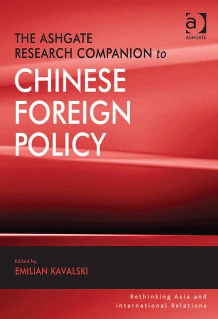 The Ashgate Research Companion to Chinese Foreign Policy, Emilian Kavalski