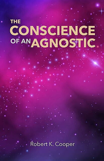 The Conscience of an Agnostic, Robert Cooper