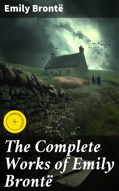 The Complete Works of Emily Brontë, Emily Jane Brontë