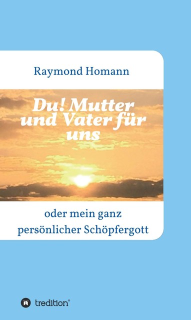 Du! Mutter und Vater für uns, Raymond Homann