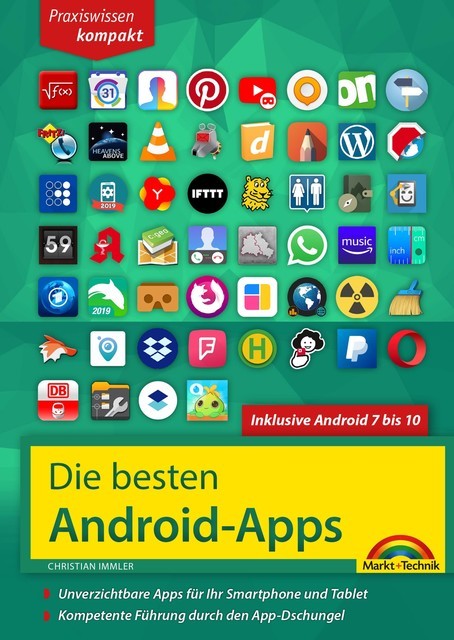 Die besten Android Apps: Für dein Smartphone und Tablet – aktuell zu Android 7, 8, 9 und 10, Christian Immler