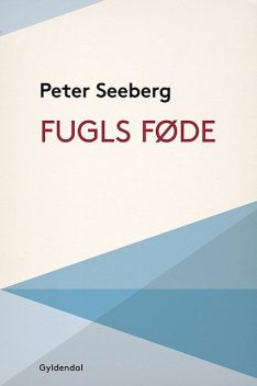 Fugls føde, Peter Seeberg