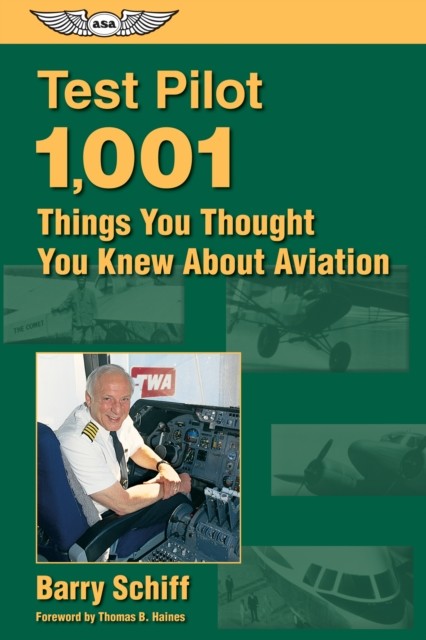 Test Pilot: 1,001 Things You Thought You Knew About Aviation, Barry Schiff