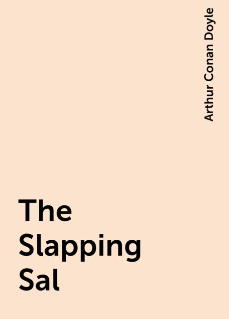 The Slapping Sal, Arthur Conan Doyle