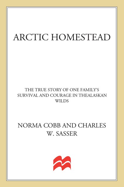 Arctic Homestead, Charles Sasser, Norma Cobb