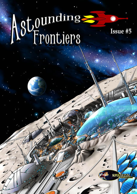 Astounding Frontiers, Issue #5, Patrick Baker, Ben Wheeler, Corey McCleery, David Hallquist, Julie Frost, Arlan Andrews Sr., Ben Zwycky