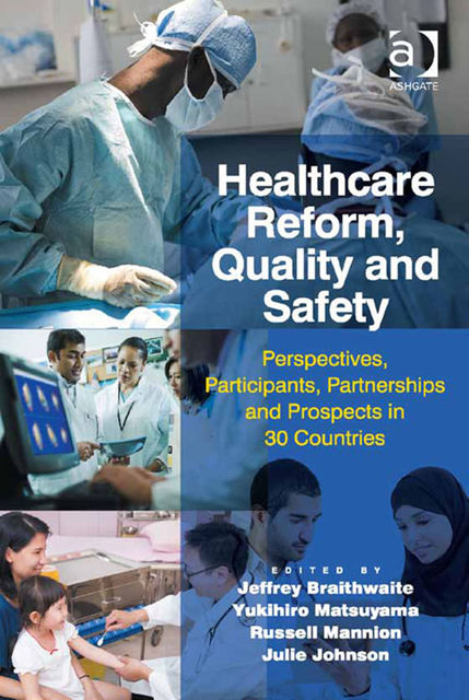 Healthcare Reform, Quality and Safety, Jeffrey Braithwaite