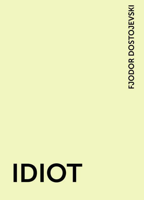 IDIOT, Fjodor Dostojevski