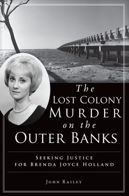 Lost Colony Murder on the Outer Banks, John Railey