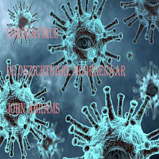 Coronavirus De onzichtbare moordenaar, John Abrams, Libera Publishing