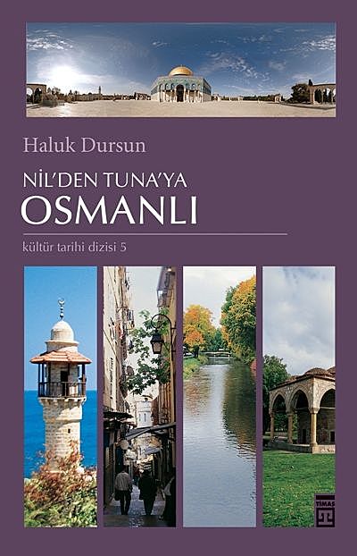 Nil’den Tuna’ya Osmanlı, Haluk Dursun