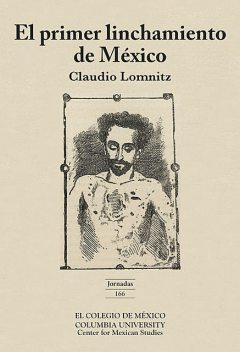 El primer linchamiento en México, Claudio Lomnitz