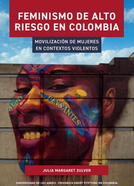 Feminismo de alto riesgo en Colombia, Julia Margaret Zulver