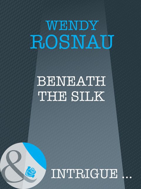 Beneath The Silk, Wendy Rosnau