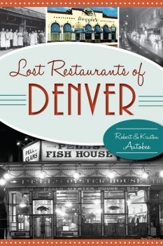 Lost Restaurants of Denver, Robert Autobee