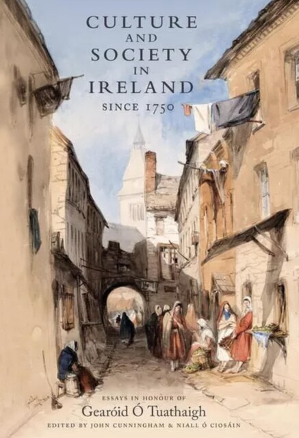 Culture and Society in Ireland Since 1750, John Cunningham, Niall Ó Ciosáin, 9781843516552