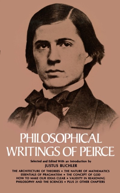Philosophical Writings of Peirce, Charles S.Peirce